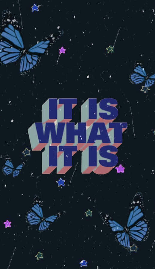 It Is What It Is Butterflies Starry Background Wallpaper