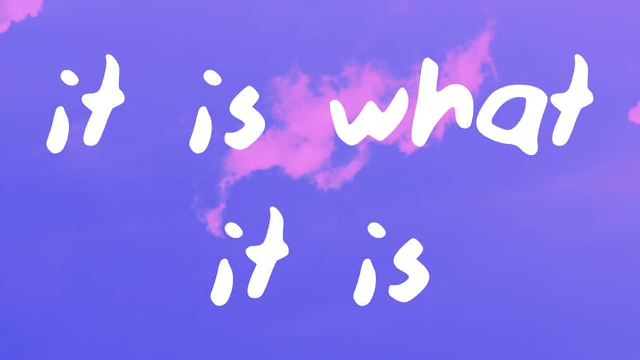 It Is What It Is Phrase Against Purple Sky Wallpaper