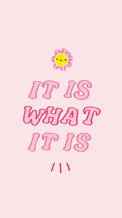 It Is What It Is Quote Pink Background Wallpaper