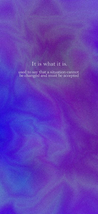 It Is What It Is Quoteon Purple Background Wallpaper