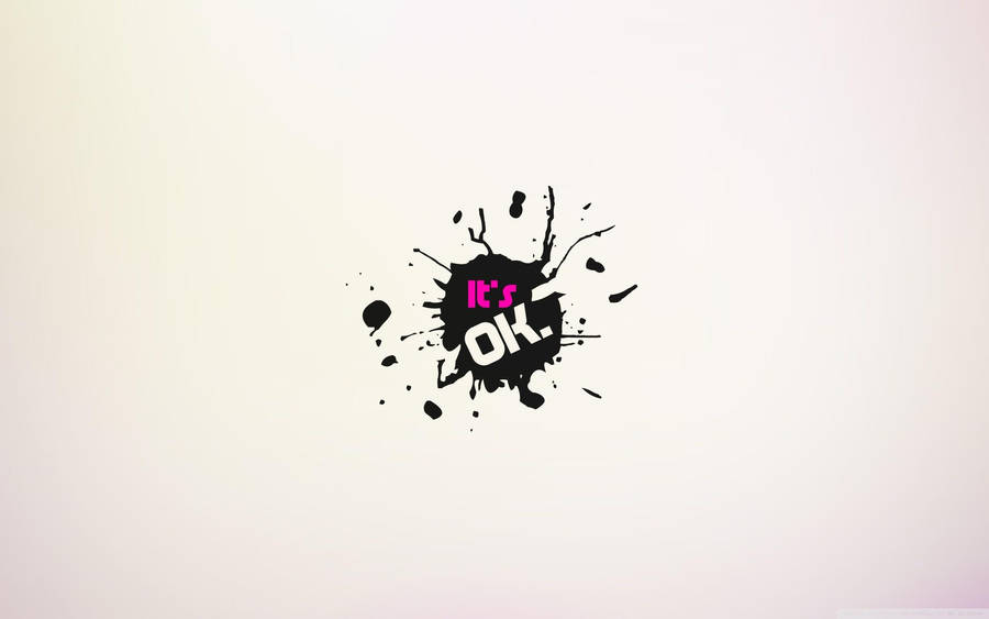 It's Okay Black Splatter Wallpaper