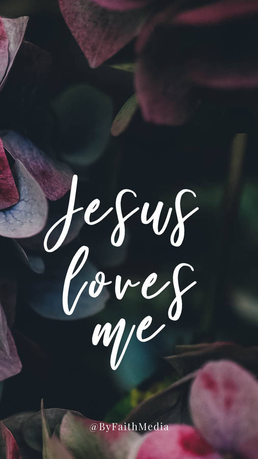 Jesus Loves Me Floral Background Wallpaper