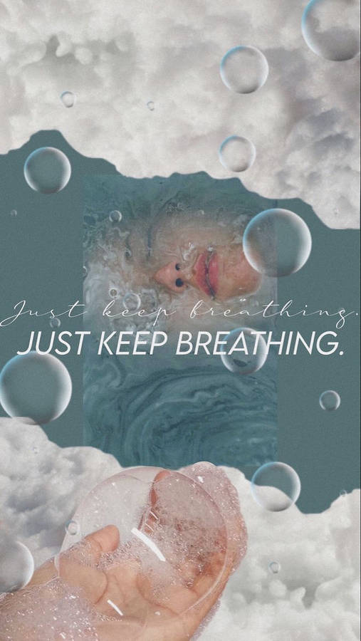 Just Keep Breathing Bubbles Wallpaper