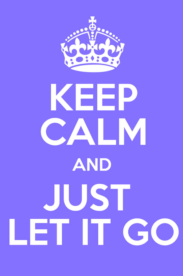 Keep Calm And Let It Go Wallpaper