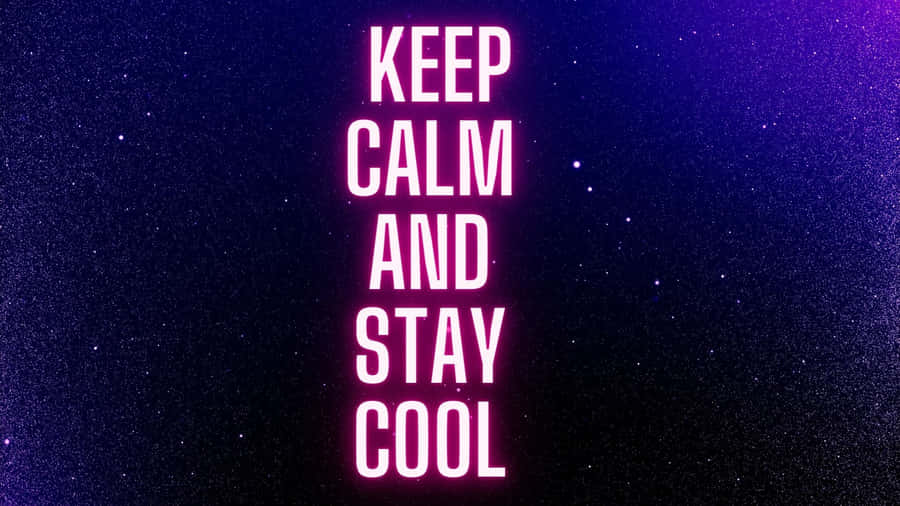 Keep Calm And Stay Cool Wallpaper Wallpaper