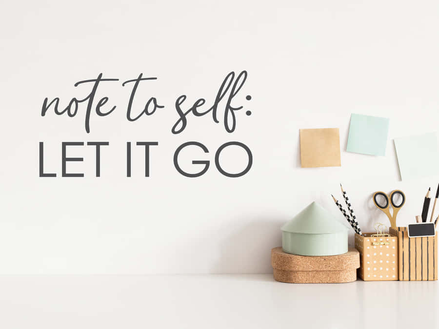 Let It Go Note To Self Wallpaper