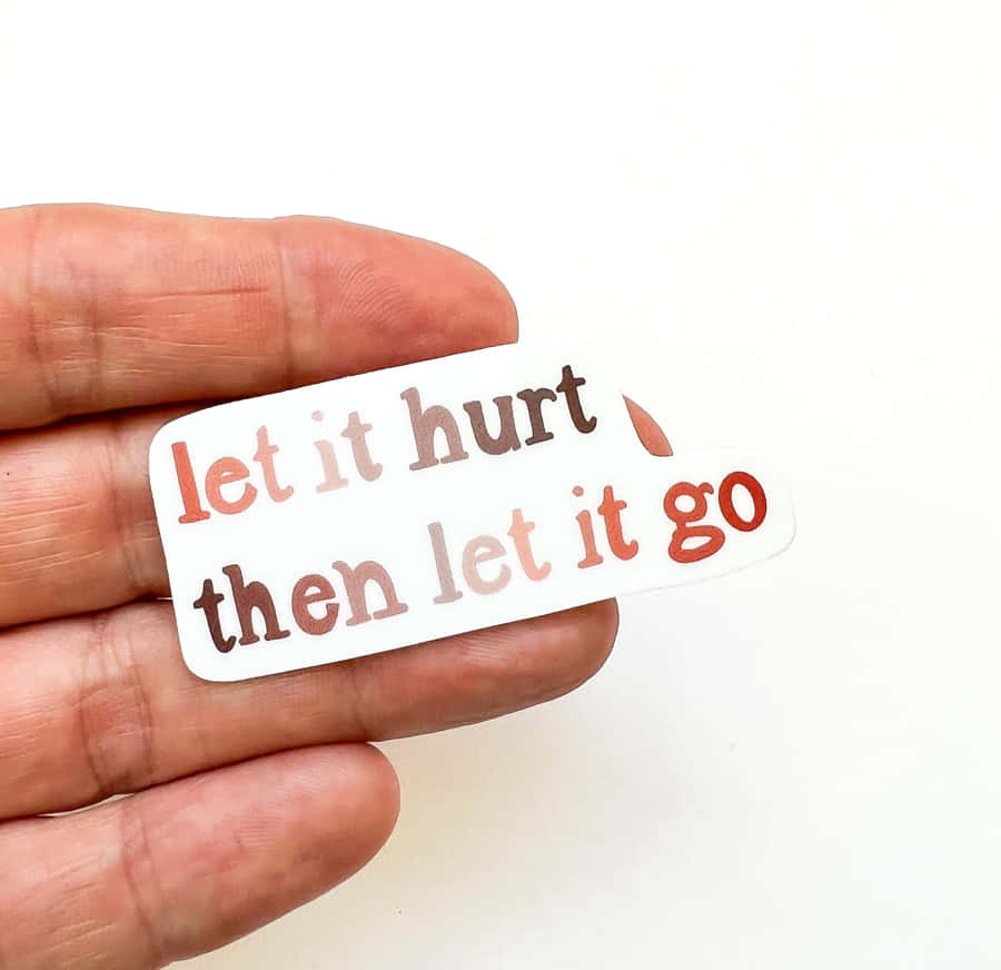 Let It Hurt Let It Go Wallpaper