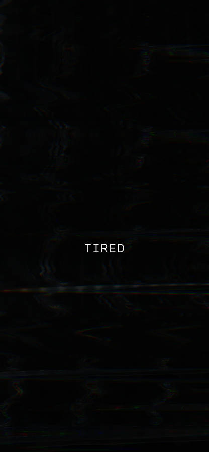 Lethargic Background With The Word Tired Wallpaper