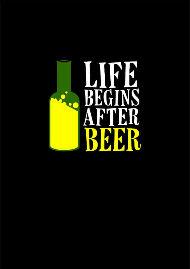 Life Begins After Beer Graphic Wallpaper