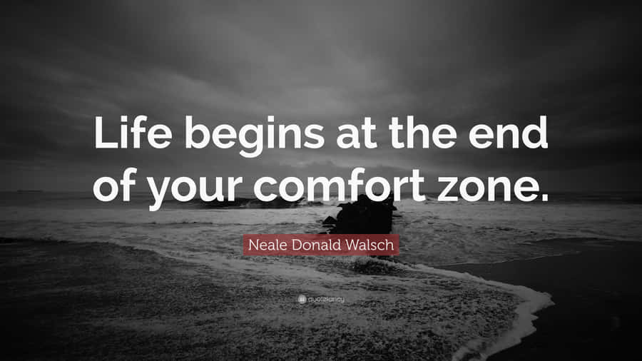 Life Begins At The End Of Your Comfort Zone Wallpaper