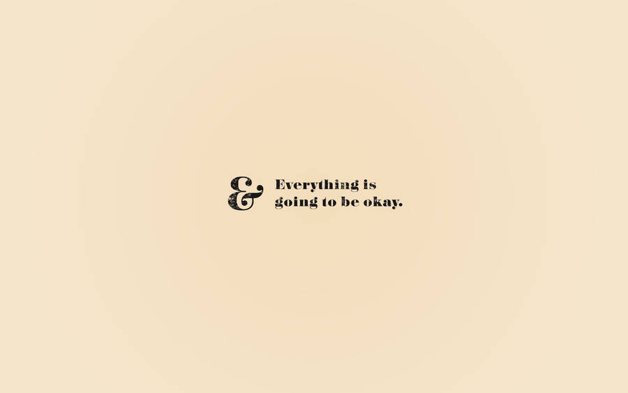 Light Peach Everything Will Be Okay Wallpaper