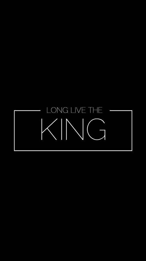 Long Live The King Iphone Wallpaper