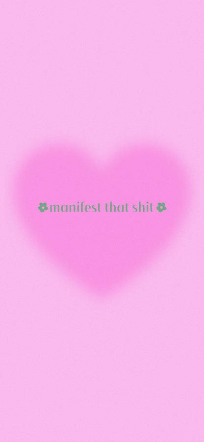 Manifest Pink Heart Wallpaper