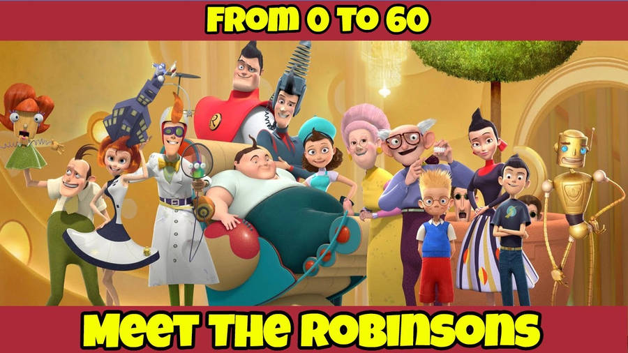 Meet The Robinsons From 0 To 60 Wallpaper