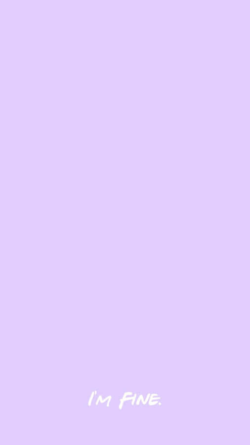 Minimalist I'm Fine Purple Pastel Iphone Typography Art Wallpaper