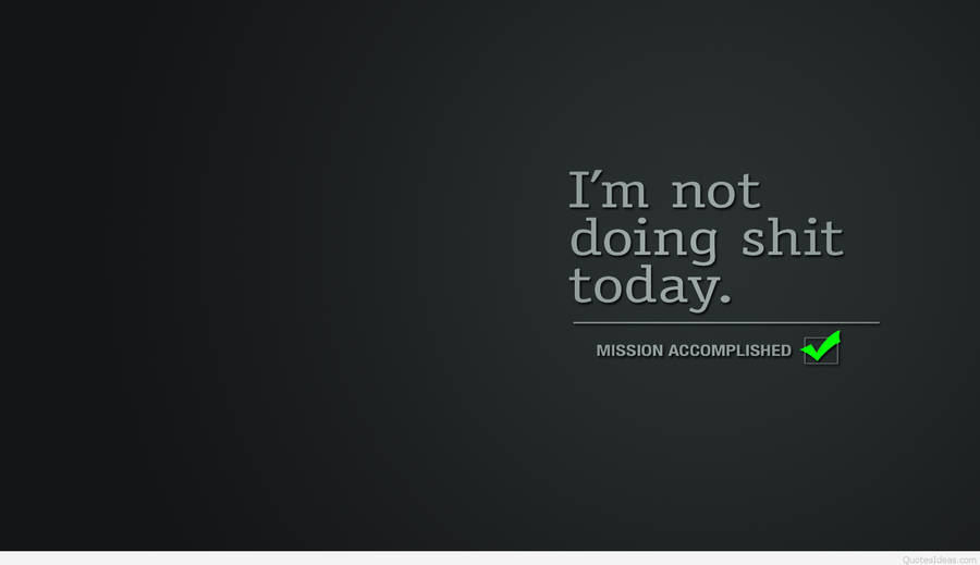 Mission Accomplished Funny Motivational Quote Wallpaper