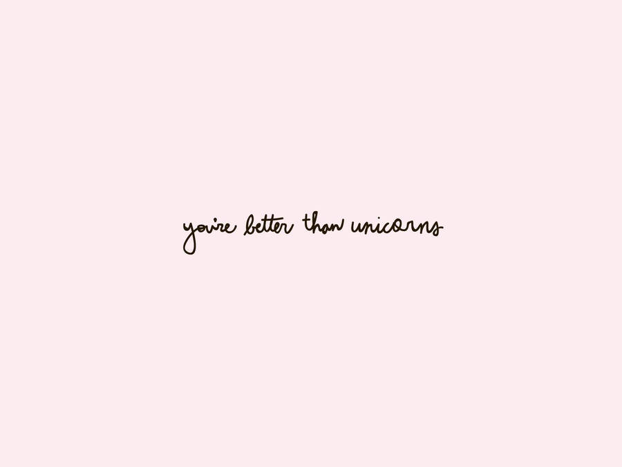 Motivation Macbook You're Better Than Unicorns Pink Wallpaper
