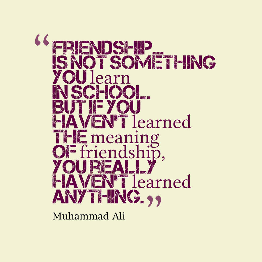 Muhammad Ali Best Friend Quotes Wallpaper