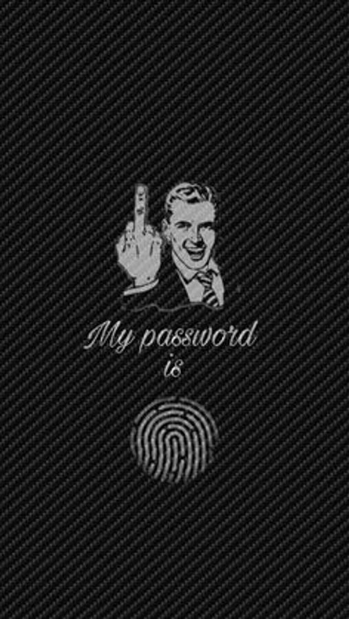 My Password Is Fingerprint Phone Wallpaper