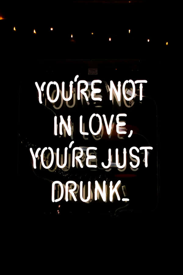 Neon_ Sign_ Drunk_ Love Wallpaper