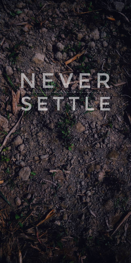 Never Settle Brown Ground Soil Wallpaper