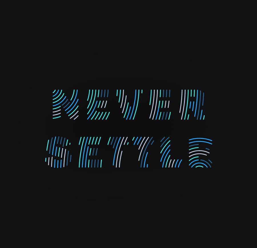 Never Settle Typography Wallpaper