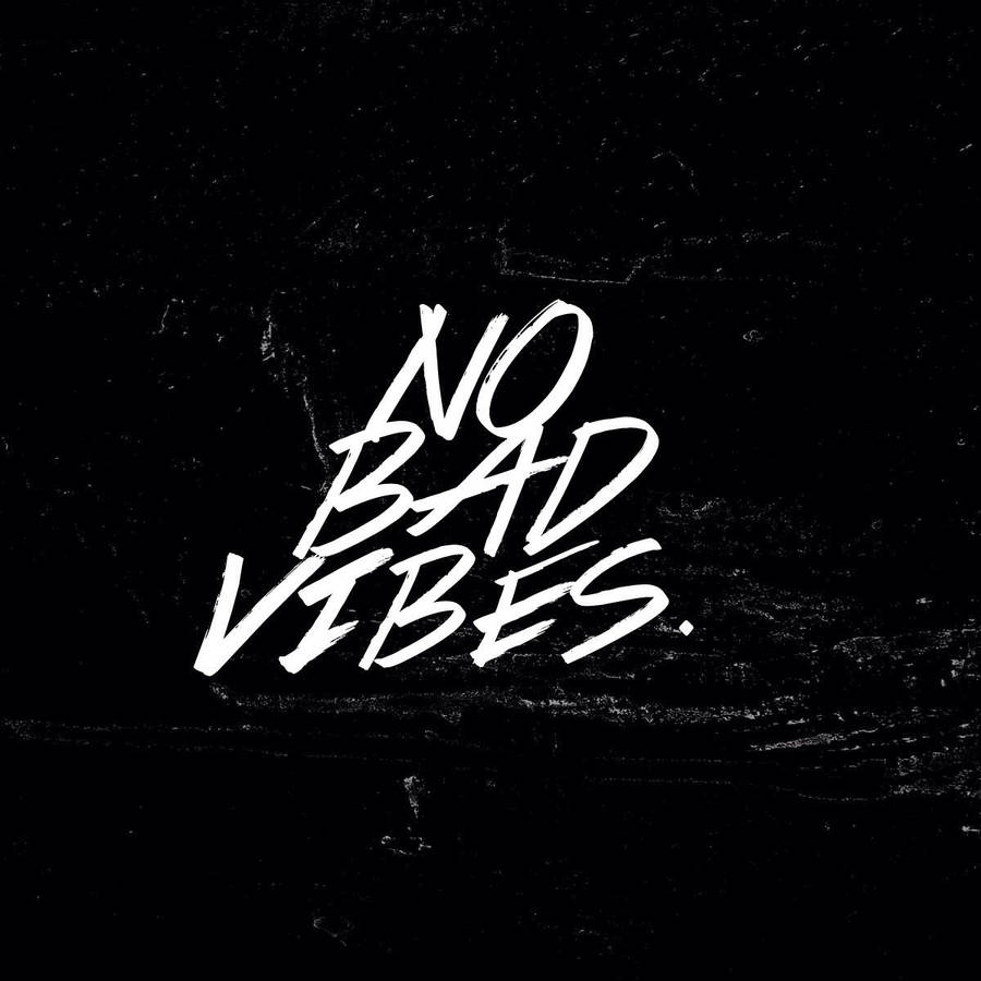 No Bad Vibes Wallpaper