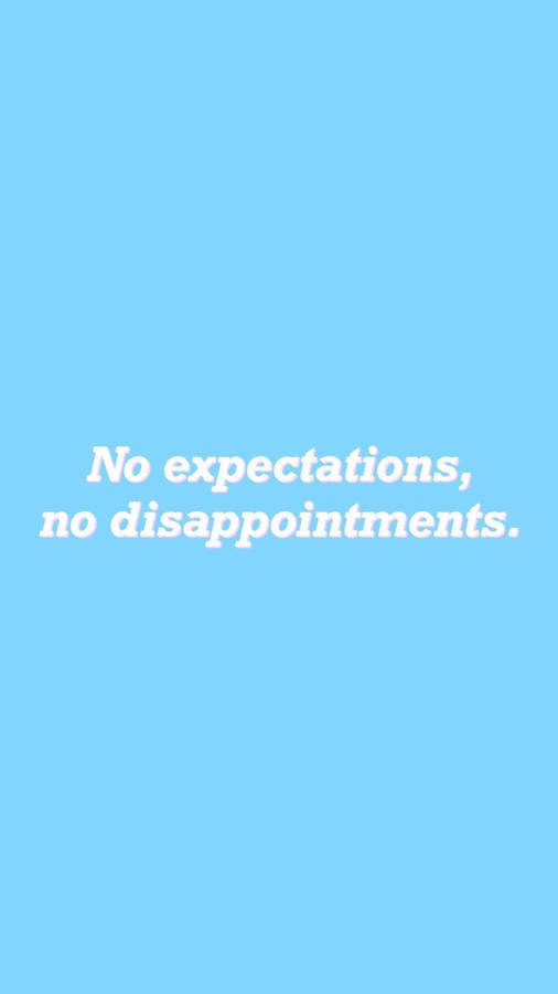 No Expectations Light Blue Aesthetic Iphone Wallpaper