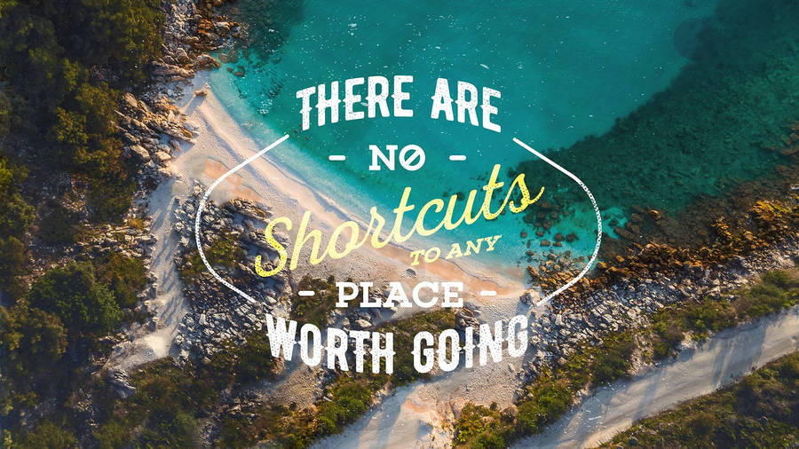 No Shortcuts Encouraging Quotes Wallpaper