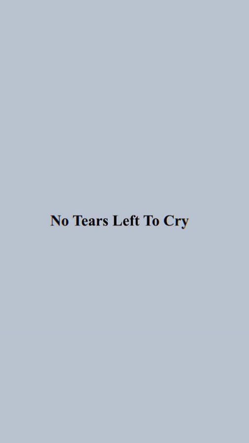 No Tears Left To Cry Iphone Aesthetic Wallpaper
