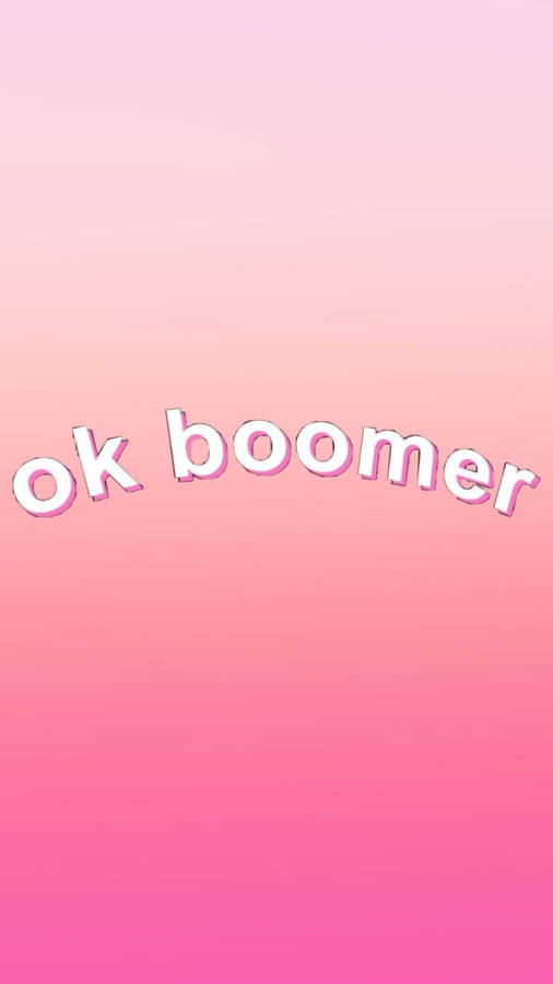 Okay Boomer Pink Gradient Wallpaper