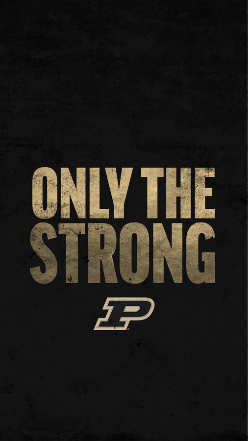 Only The Strong Poster Purdue University Wallpaper