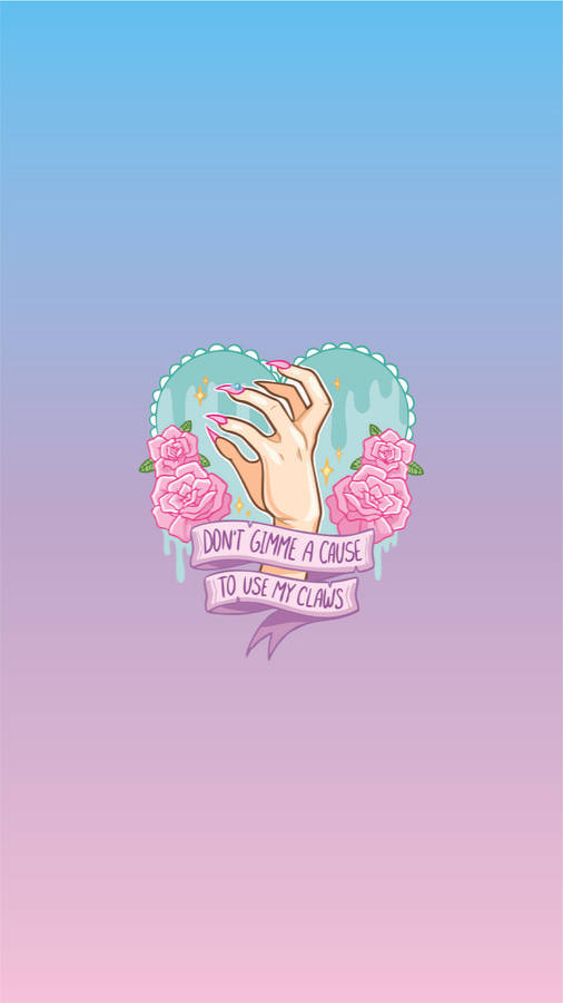 Pastel Goth Claws Quote Wallpaper