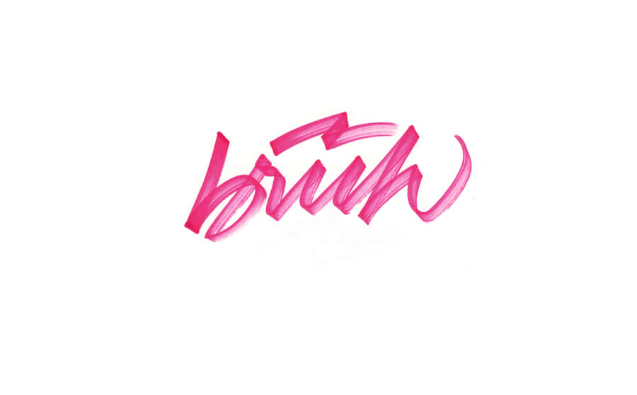 Pink Cursive Font Bruh Reaction Wallpaper