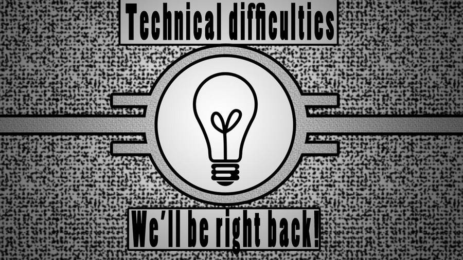 Please Stand By - Technical Difficulties Wallpaper