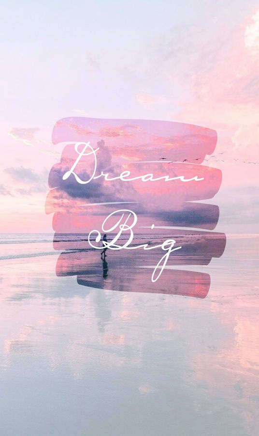 Positive Motivation Dream Big Wallpaper