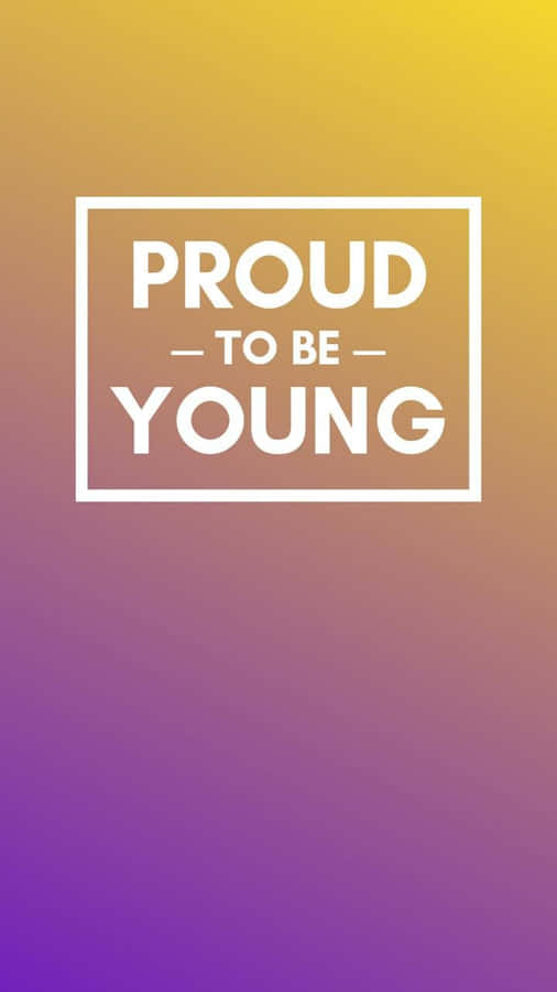 Proud To Be Young Light Wallpaper