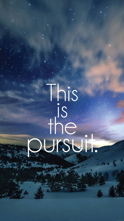 Pursuit Motivational Iphone Wallpaper