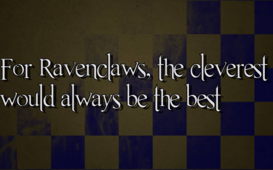 Ravenclaw The Cleverest Quote Wallpaper
