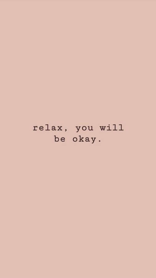 Relax You'll Be Ok Aesthetic Words Wallpaper