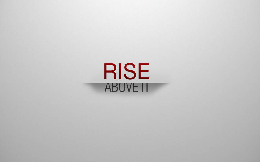 Rise Above It Motivational Quote Wallpaper