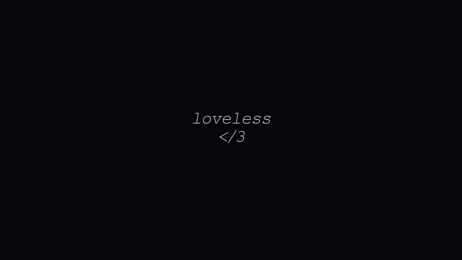 Sad Aesthetic Minimalist Loveless Text Wallpaper