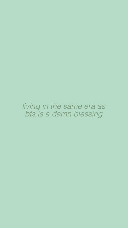 Same Era As Bts Quote Plain Green Wallpaper