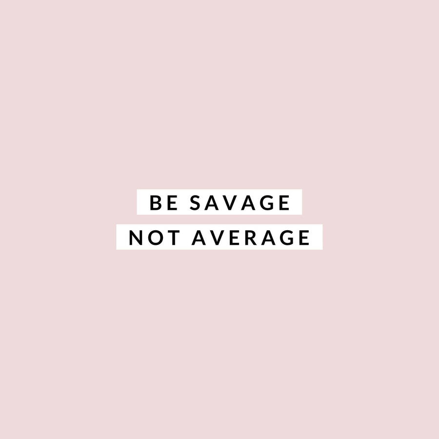 Savage Quote In Pink Wallpaper