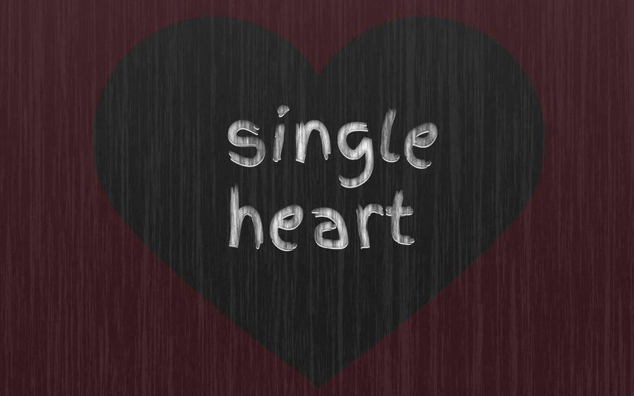 Single Life And Heart Wallpaper