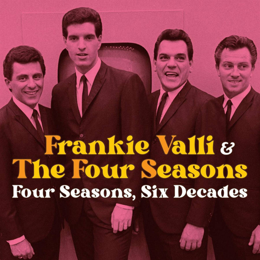 Six Decades Frankie Valli And The Four Seasons Wallpaper