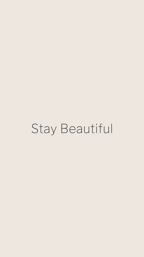 Stay Beautiful Motivational Phrase Wallpaper