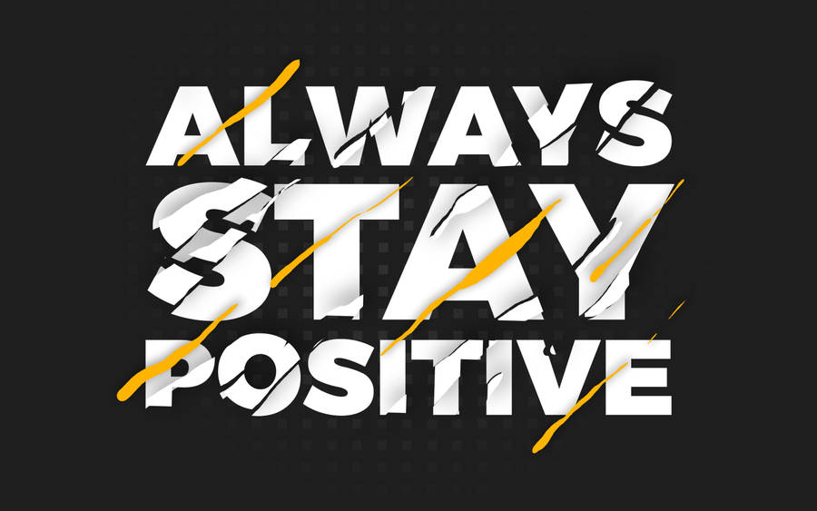 Stay Positive Quotes In Slashed Effect Wallpaper