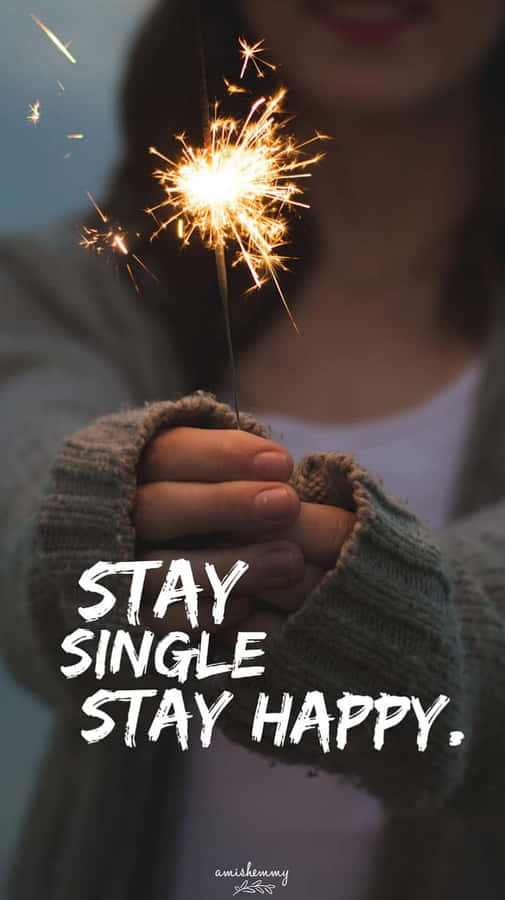 Stay Single Stay Happy Sparkler Wallpaper