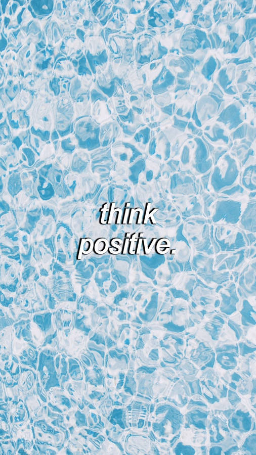 Think Positive Quote Aesthetic Blue Wallpaper